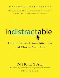 Indistractable, How to Control Your Attention and Choose Your Life