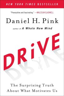 Drive, The Surprising Truth About What Motivates Us
