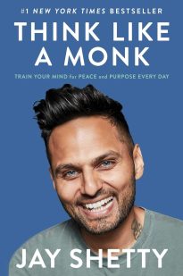 Think Like a Monk, Train Your Mind for Peace and Purpose Every Day