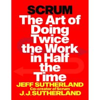 Scrum, The Art of Doing Twice the Work in Half the Time