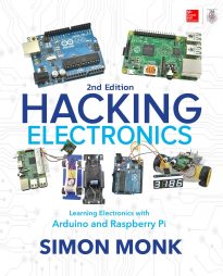 Hacking Electronics, Learning Electronics with Arduino and Raspberry Pi