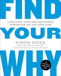 Find Your Why, A Practical Guide for Discovering Purpose for You and Your Team