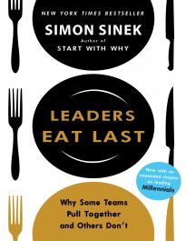 Leaders Eat Last, Why Some Teams Pull Together and Others Don't