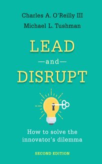 Lead and Disrupt, How to Solve the Innovator's Dilemma