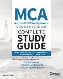 MCA Microsoft Office Specialist Office 365 and Office 2019 Complete Study Guide