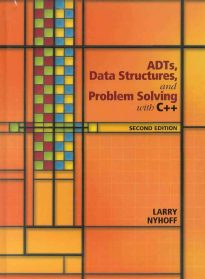 ADTs, Data Structures, and Problem Solving with C++