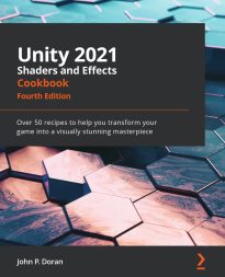 Unity 2021 Shaders and Effects Cookbook