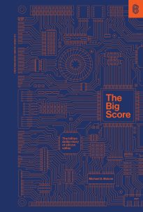 The Big Score, The Billion Dollar Story of Silicon Valley