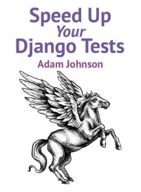 Speed Up Your Django Tests