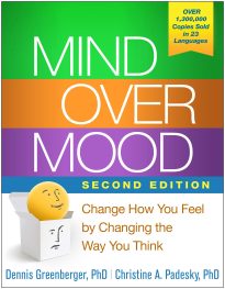 Mind Over Mood, Change How You Feel by Changing the Way You Think