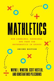 Mathletics, How Gamblers, Managers, and Fans Use Mathematics in Sports