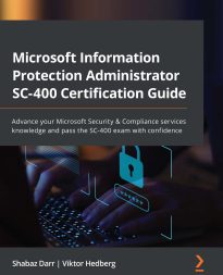 Microsoft Information Protection Administrator SC-400 Certification Guide