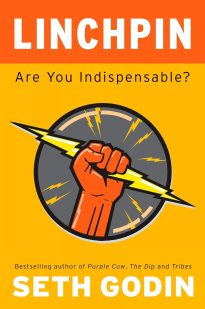 Linchpin, Are You Indispensable