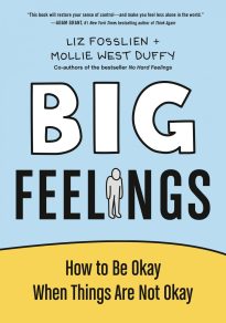 Big Feelings, How to Be Okay When Things Are Not Okay