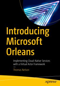 Introducing Microsoft Orleans, Implementing Cloud-Native Services with a Virtual Actor Framework