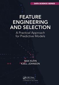 Feature Engineering and Selection, A Practical Approach for Predictive Models