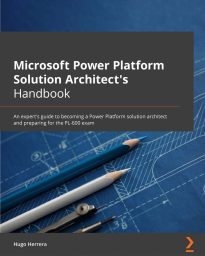 Microsoft Power Platform Solution Architect's Handbook