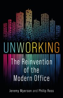 Unworking, The Reinvention of the Modern Office