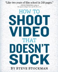 How to Shoot Video That Doesn't Suck