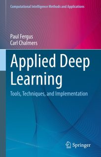 Applied Deep Learning, Tools, Techniques, and Implementation