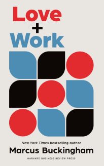 Love and Work, How to Find What You Love, Love What You Do, and Do It for the Rest of Your Life