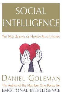 Social Intelligence, The New Science of Human Relationships