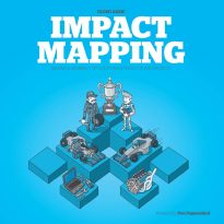 Impact Mapping, Making a Big Impact with Software Products and Projects