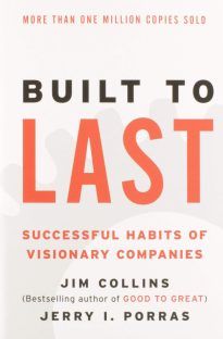 Built to Last, Successful Habits of Visionary Companies
