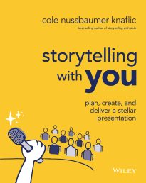 Storytelling with You, Plan, Create, and Deliver a Stellar Presentation