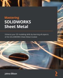 Mastering SOLIDWORKS 2022 Sheet Metal
