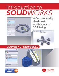 Introduction to SolidWorks, A Comprehensive Guide with Applications in 3D Printing