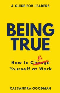 Being True, How to Be Yourself at Work