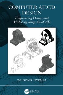 Computer Aided Design, Engineering Design and Modelling Using AutoCAD
