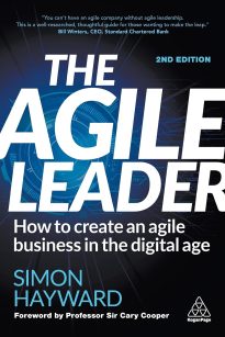 The Agile Leader, How to Create an Agile Business in the Digital Age