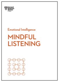 Mindful Listening, HBR Emotional Intelligence Series