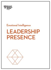 Leadership Presence, HBR Emotional Intelligence Series