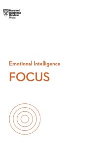 Focus, HBR Emotional Intelligence Series