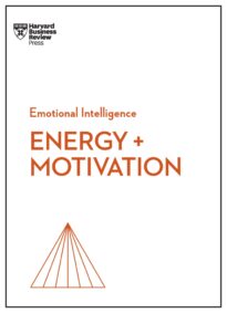 Energy and Motivation, HBR Emotional Intelligence Series