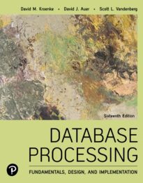 Database Processing, Fundamentals, Design, and Implementation
