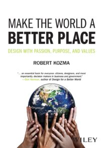 Make the World a Better Place, Design with Passion, Purpose, and Values