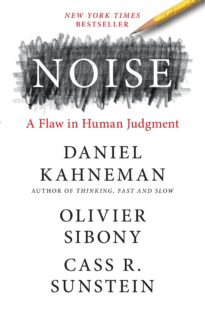 Noise, A Flaw in Human Judgment