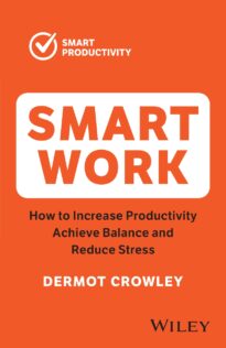 Smart Work, How to Increase Productivity, Achieve Balance and Reduce Stress