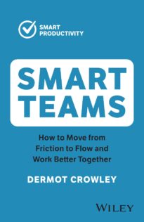 Smart Teams, How to Move from Friction to Flow and Work Better Together