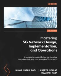 Mastering 5G Network Design, Implementation, and Operations