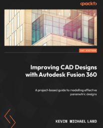 Improving CAD Designs with Autodesk Fusion 360