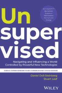 Unsupervised, Navigating and Influencing a World Controlled by Powerful New Technologies