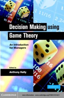 Decision Making using Game Theory, An Introduction for Managers