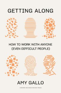 Getting Along, How to Work with Anyone (Even Difficult People)