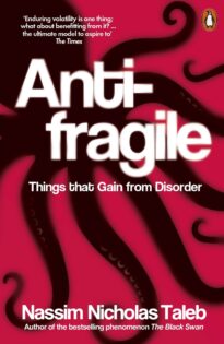 Antifragile, Things That Gain from Disorder