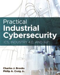 Practical Industrial Cybersecurity, ICS, Industry 4.0, and IIoT